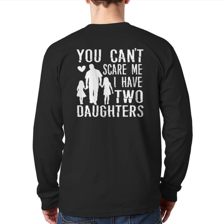 Mens You Can't Scare Me I Have Two Daughters Happy Father's Day Back Print Long Sleeve T-shirt