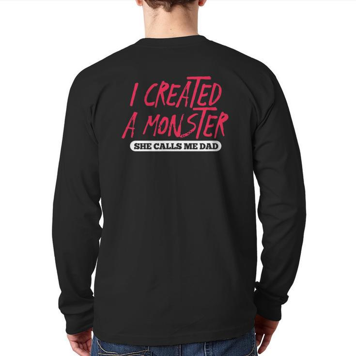 Mens I Created A Monster She Calls Me Dad Daddy Father's Day Back Print Long Sleeve T-shirt