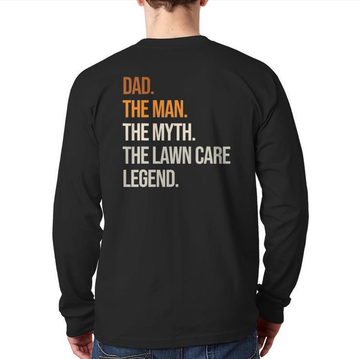 Mens Dad Man Legend Lawn Care Legend Gardening Mowing Back Print Long Sleeve T-shirt