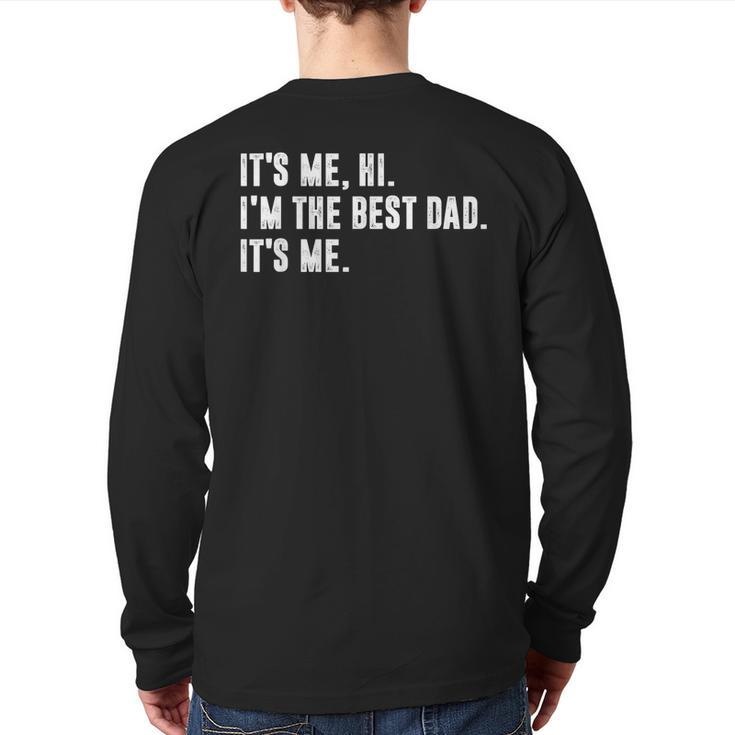 Mens Fathers Day Its Me Hi I'm The Best Dad Its Me Back Print Long Sleeve T-shirt