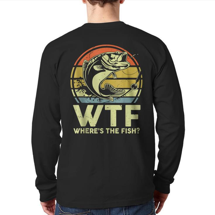 Mens Fishing Wtf Wheres The Fish Fisherman Bass Dad Back Print Long Sleeve T-shirt