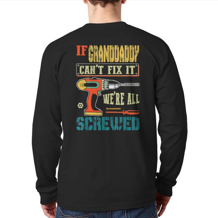 Mens If Granddaddy Can’T Fix It We’Re All Screwed Grandpa Back Print Long Sleeve T-shirt