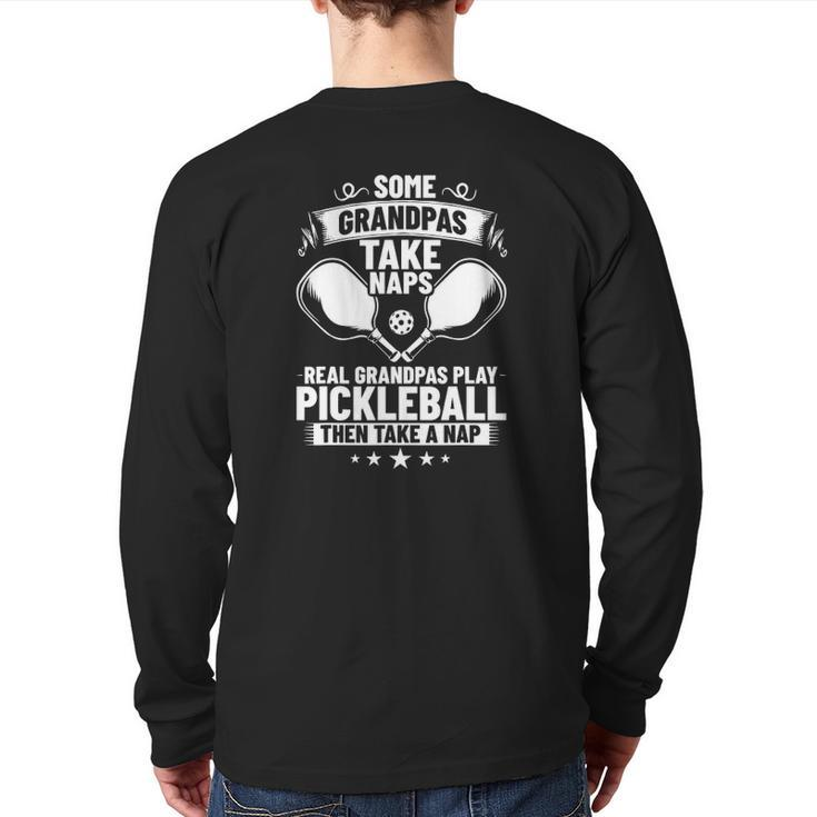 Mens Some Grandpas Take Naps Real Grandpas Play Pickleball Back Print Long Sleeve T-shirt