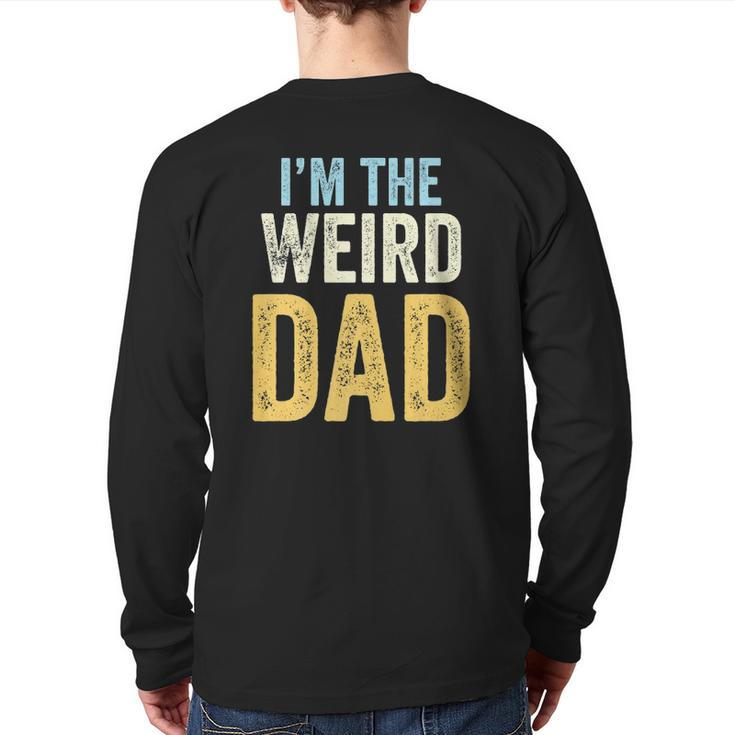 Mens Having A Weird Dad Builds Character I'm The Weird Dad Back Print Long Sleeve T-shirt