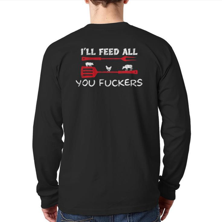 Mens I'll Feed All You Fuckers Grilling Bbq Quote Dad Chef Back Print Long Sleeve T-shirt