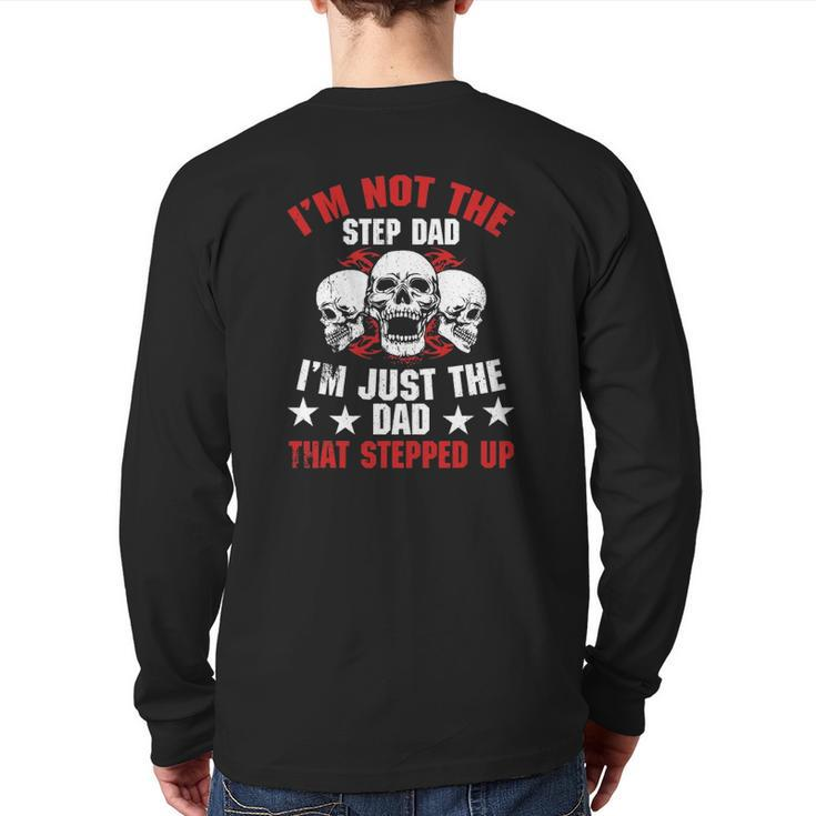 Mens I'm Not The Step Dad I'm Dad That Stepped Up Father's Day Back Print Long Sleeve T-shirt