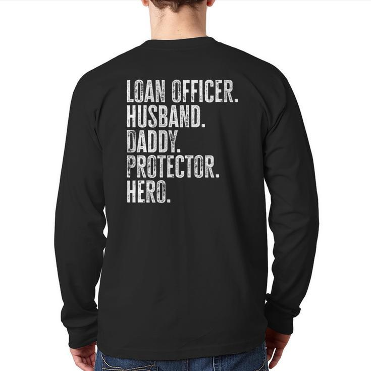Mens Loan Officer Husband Daddy Protector Hero Father's Day Dad Back Print Long Sleeve T-shirt