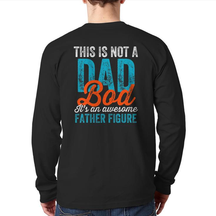 Mens Not A Dad Bod Cool Fathers Day Daddy Gag Back Print Long Sleeve T-shirt