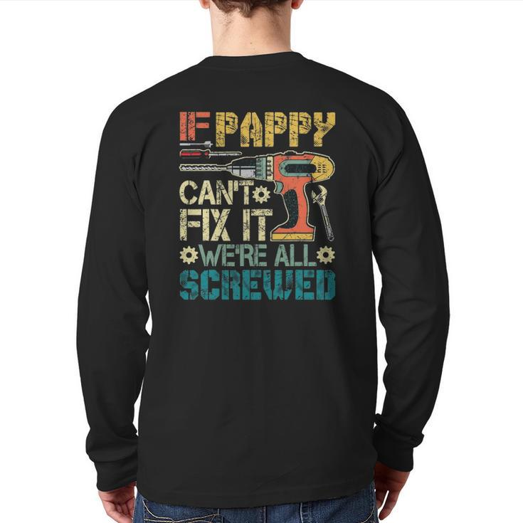 Mens If Pappy Can't Fix It We're All Screwed  Back Print Long Sleeve T-shirt