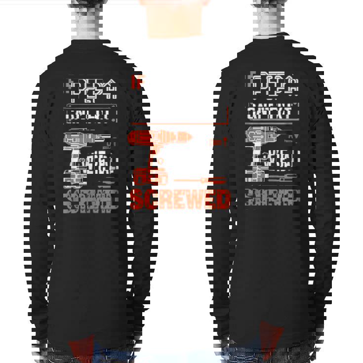Mens If Pepa Can’T Fix It We’Re All Screwed Grandpa Back Print Long Sleeve T-shirt