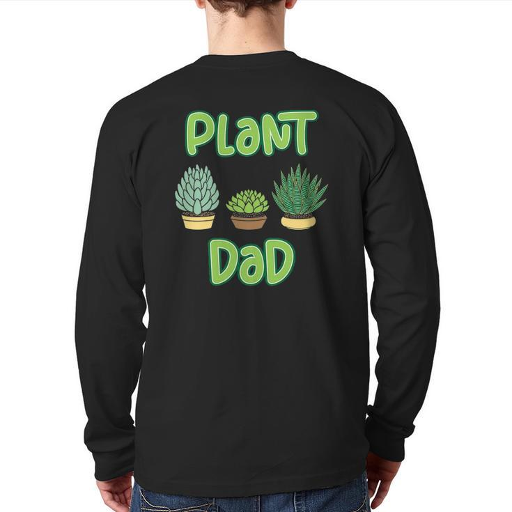 Mens Proud Plant Dad Succulent And Cactus Pun For A Gardener Back Print Long Sleeve T-shirt