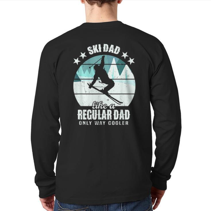 Mens Ski Dad Like A Regular Dad Only Way Cooler Skiing Daddy Back Print Long Sleeve T-shirt