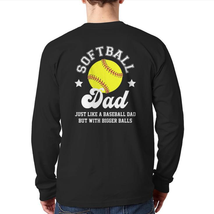 Mens Softball Dad Like A Baseball Dad With Bigger Balls Softball Back Print Long Sleeve T-shirt