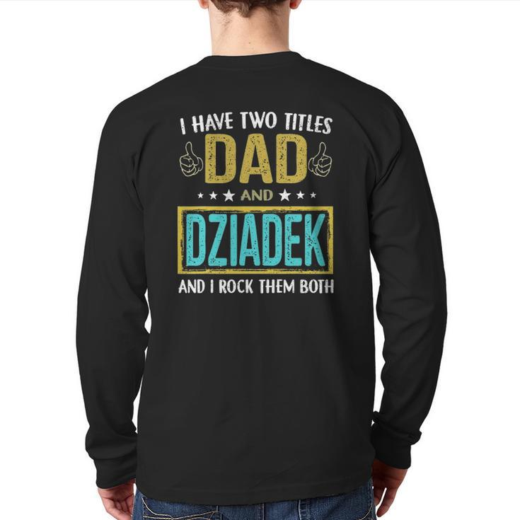 Mens I Have Two Titles Dad And Dziadek For Father Back Print Long Sleeve T-shirt