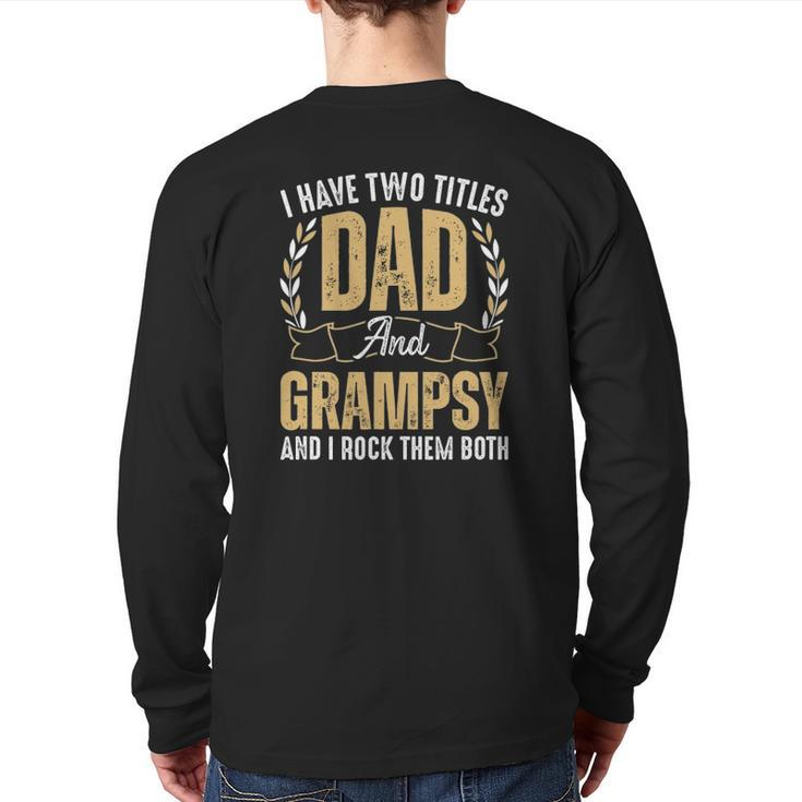 Mens I Have Two Titles Dad And Grampsy I Rock Them Both Best Dad Back Print Long Sleeve T-shirt