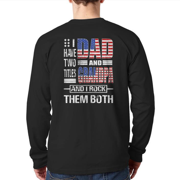 Mens I Have Two Titles Dad And Grandpa Flag Clothes Father's Day Back Print Long Sleeve T-shirt