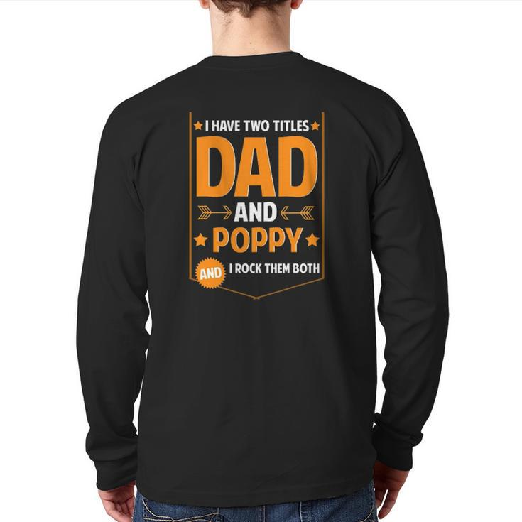 Mens I Have Two Titles Dad And Poppy Poppy Father's Day Back Print Long Sleeve T-shirt