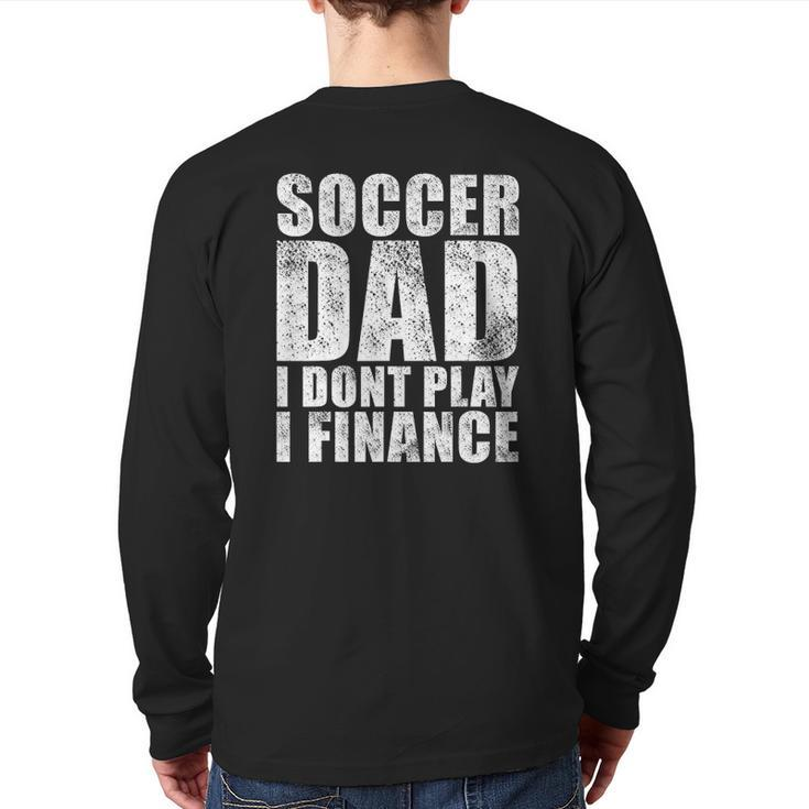 Mens Vintage Retro Soccer Dad I Don't Play I Finance Back Print Long Sleeve T-shirt