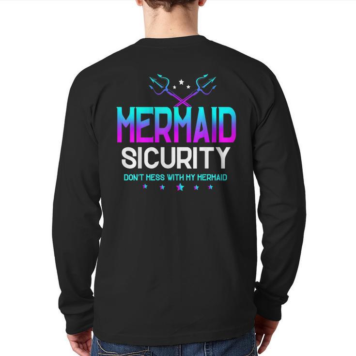 Mermaid Security Don't Mess With My Mermaid Dad Father's Day Back Print Long Sleeve T-shirt