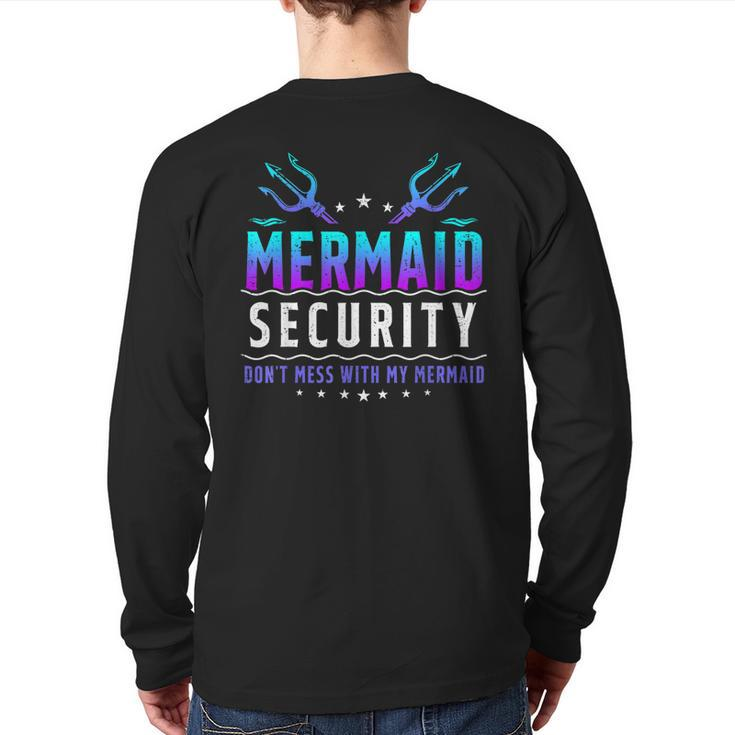 Mermaid Security Don't Mess With My Mermaid Merman Mer Dad Back Print Long Sleeve T-shirt