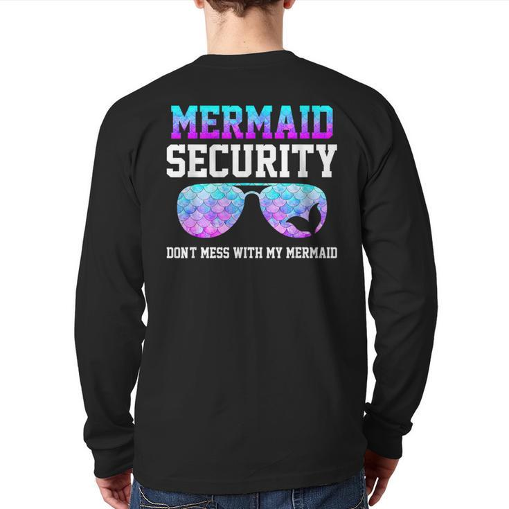 Mermaid Security Don't Mess With My Mermaid Merman Mer Dad Back Print Long Sleeve T-shirt
