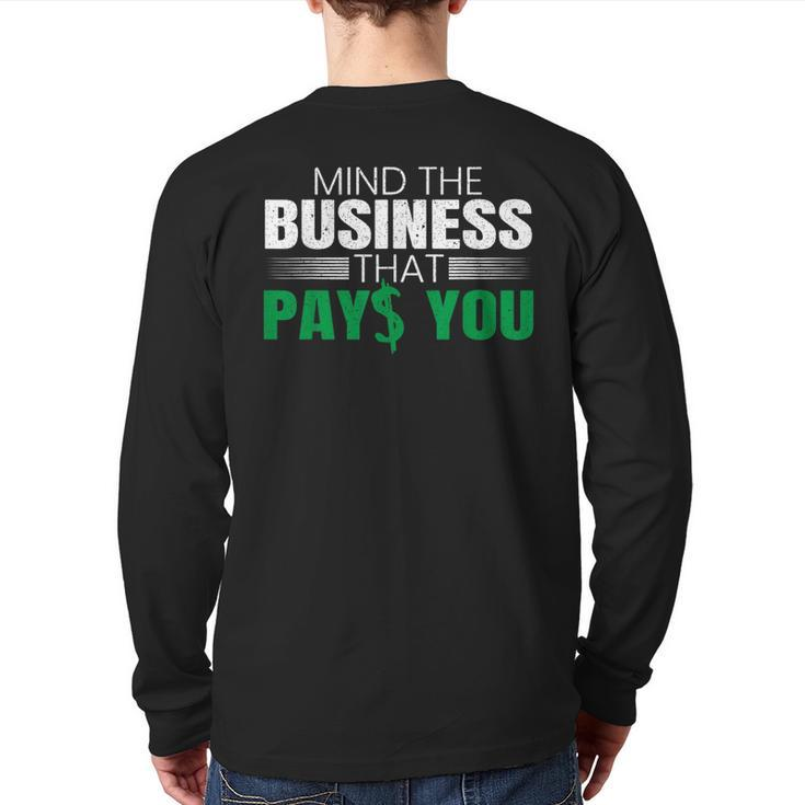 Mind The Business That Pays You Entrepreneur Business Owner Back Print Long Sleeve T-shirt