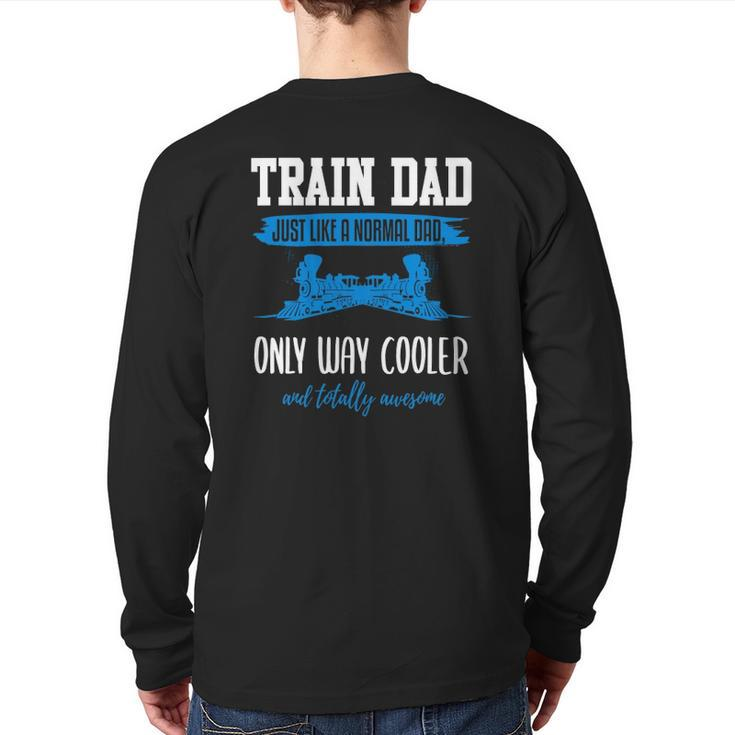 Model Train Dad  Father Model Railroad Back Print Long Sleeve T-shirt