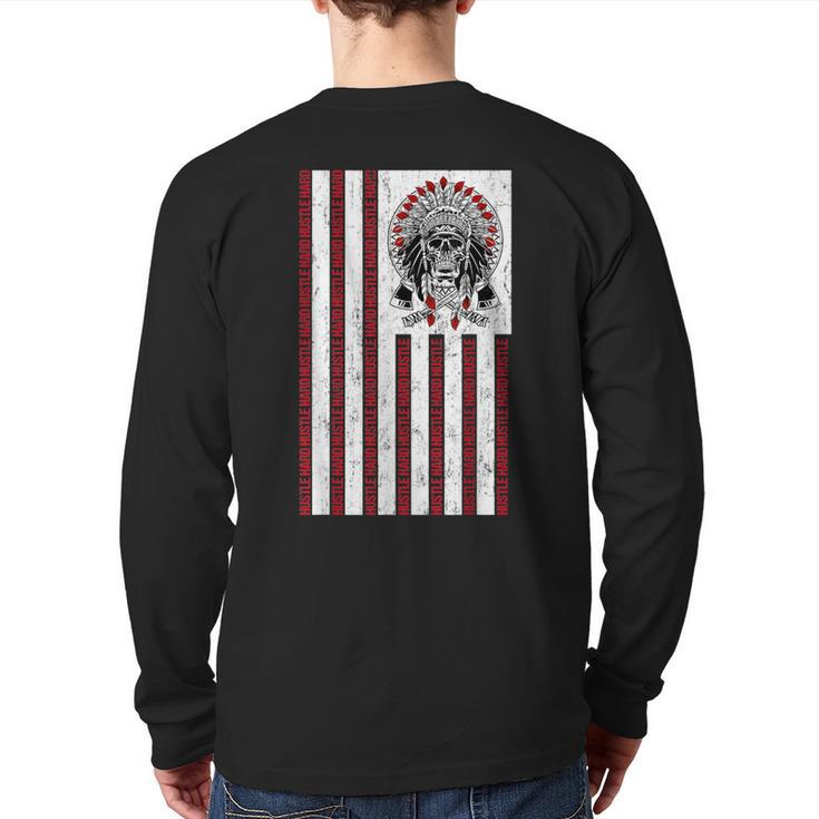 Native American Hustle Hard Hip Hop Hustlers Usa Flag Back Print Long Sleeve T-shirt