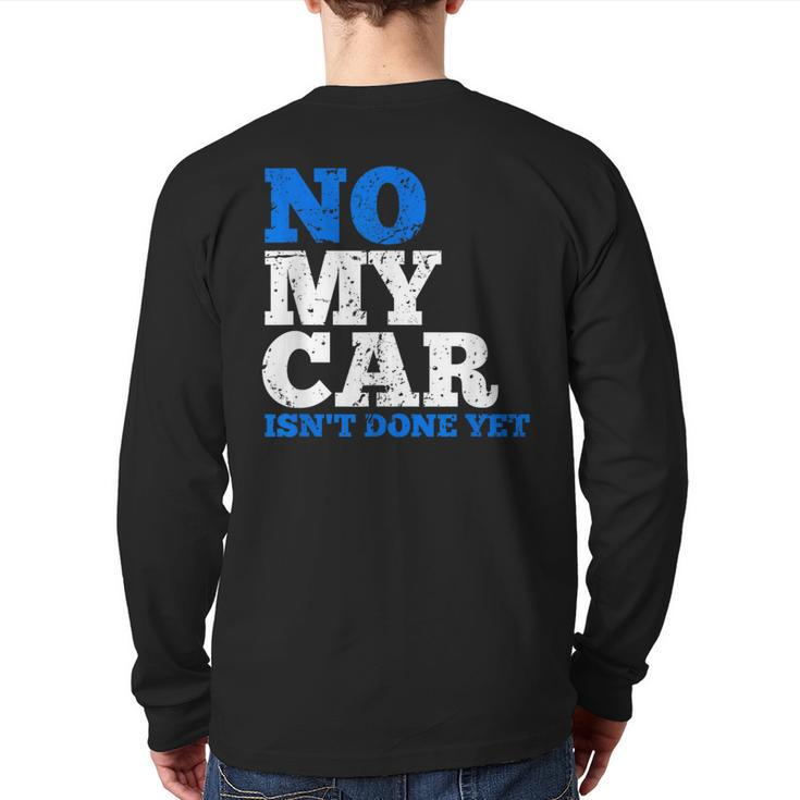 No My Car Isn't Done Yet Mechanics Joke Back Print Long Sleeve T-shirt