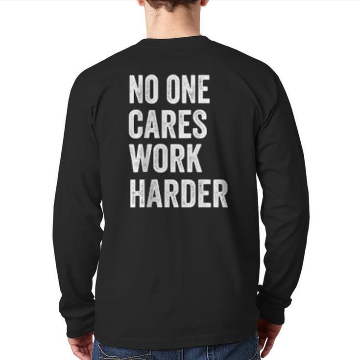 No One Cares Work Harder Motivational Workout & Gym Back Print Long Sleeve T-shirt
