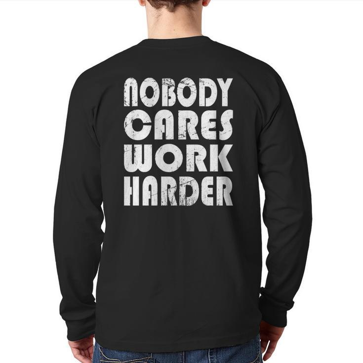 Nobody Cares Work Harder Fitness Sayings Gym Workout Back Print Long Sleeve T-shirt