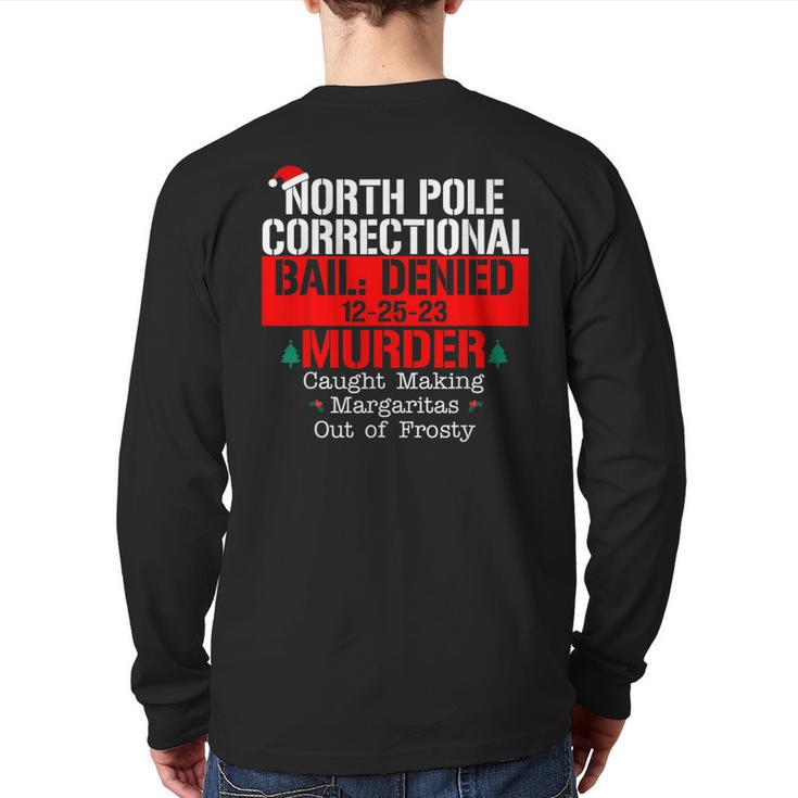 North Pole Correctional Bail Denied Murder Caught Making Back Print Long Sleeve T-shirt