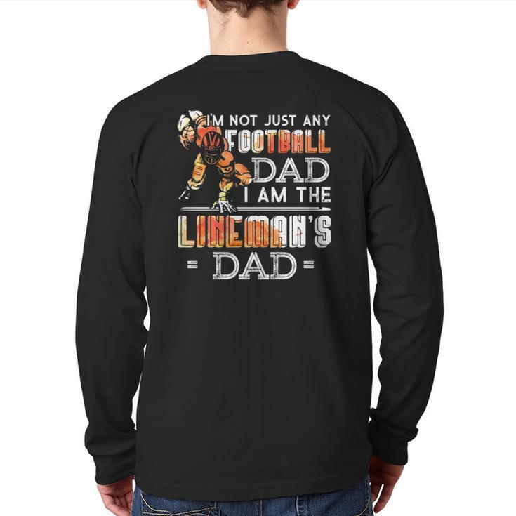 Im Not Just Any Football Dad I Am The Lineman's Dad Team Fan Back Print Long Sleeve T-shirt