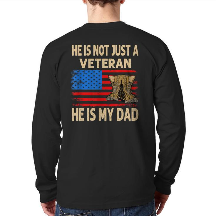 He Is Not Just A Veteran He Is My Dad Veterans Day Back Print Long Sleeve T-shirt