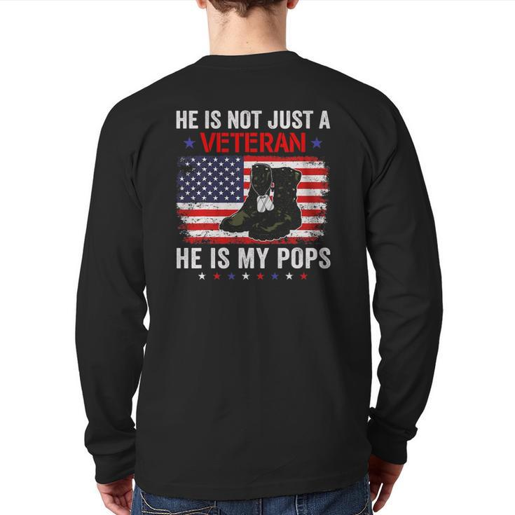 He Is Not Just A Veteran My Pops Veterans Day Patriotic Back Print Long Sleeve T-shirt