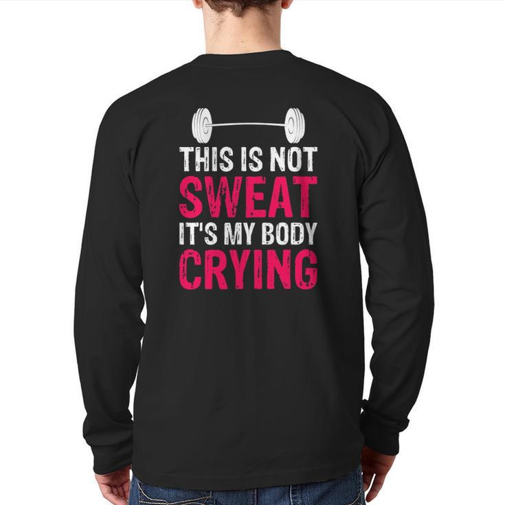 This Is Not Sweat It's My Body Crying Workout Gym Back Print Long Sleeve T-shirt