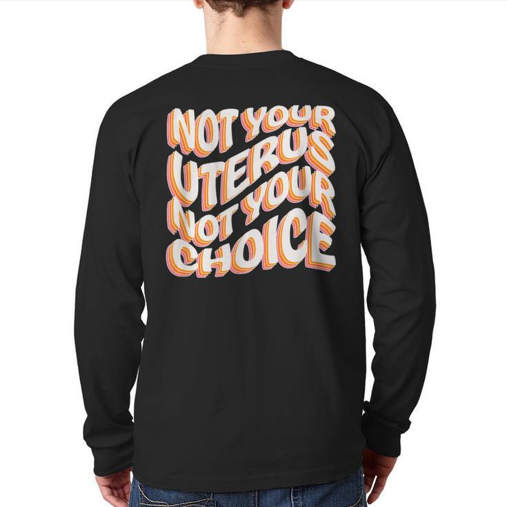 Not Your Uterus Not Your Choice Feminist Hippie Pro-Choice Back Print Long Sleeve T-shirt