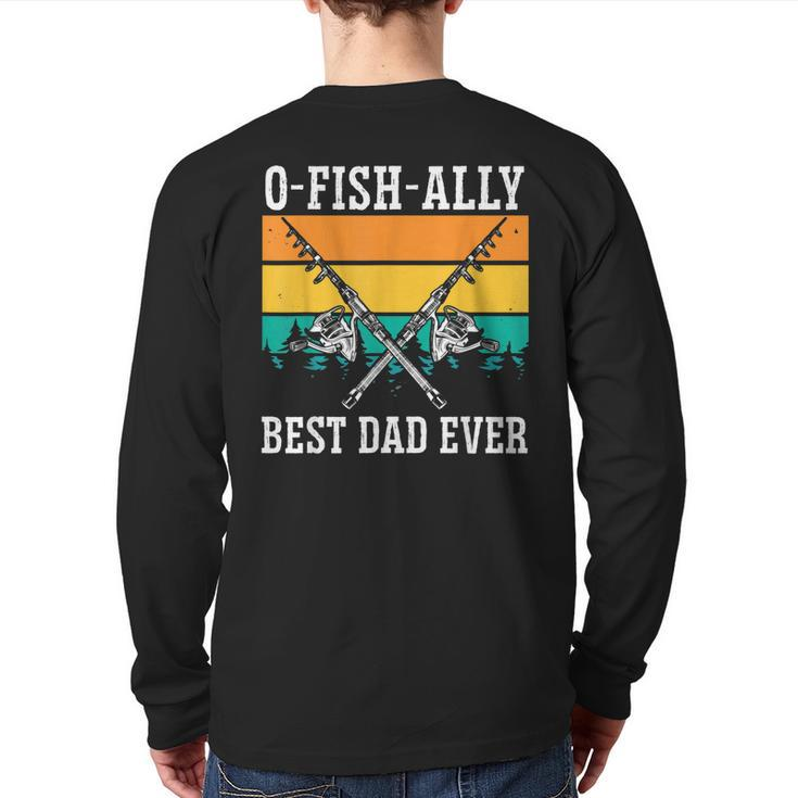 Ofishally The Best Dad Fisherman Dad Fishing Lover Father Back Print Long Sleeve T-shirt