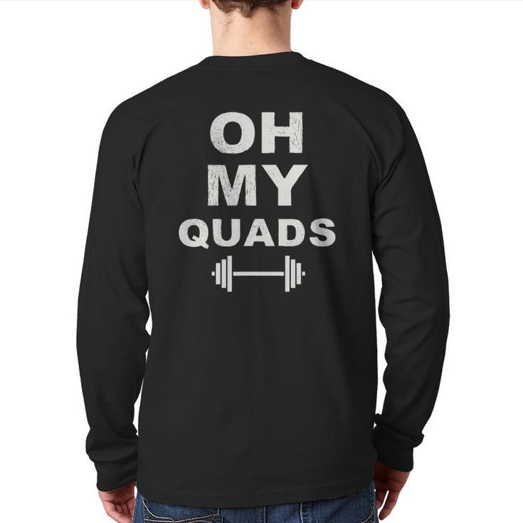 Oh My Quads Fun Leg Day Squat Exercise Personal Trainer Gym Back Print Long Sleeve T-shirt
