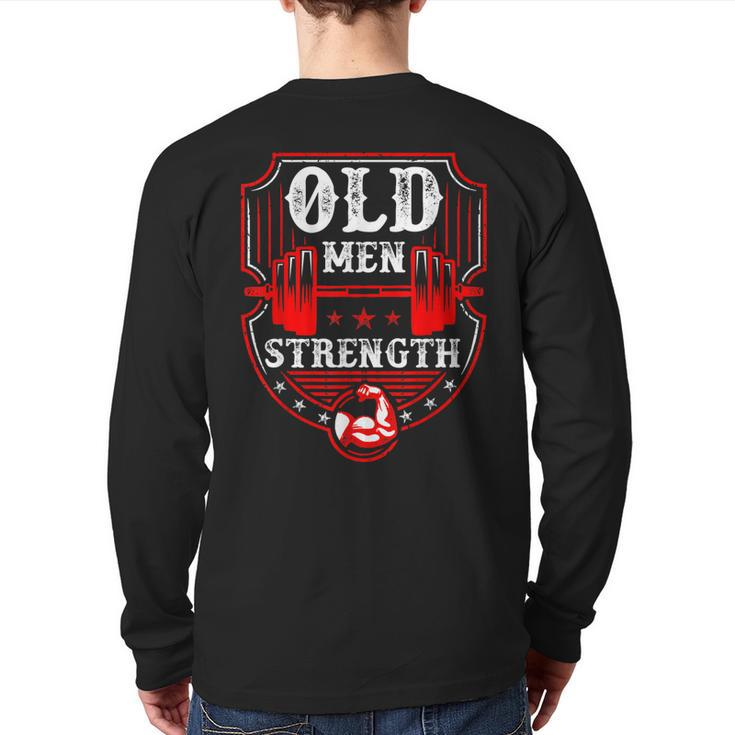 Old Man Strength Gym Father's Day For Dad Grandpa  Back Print Long Sleeve T-shirt