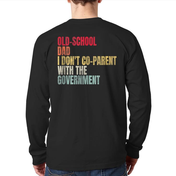 Old-School Dad I Don't Co-Parent With The Government  For Dad Back Print Long Sleeve T-shirt
