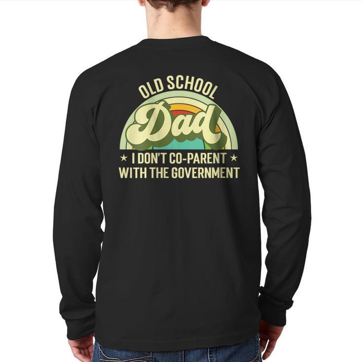 Old School Dad I Don't Co-Parent With The Government S  For Dad Back Print Long Sleeve T-shirt