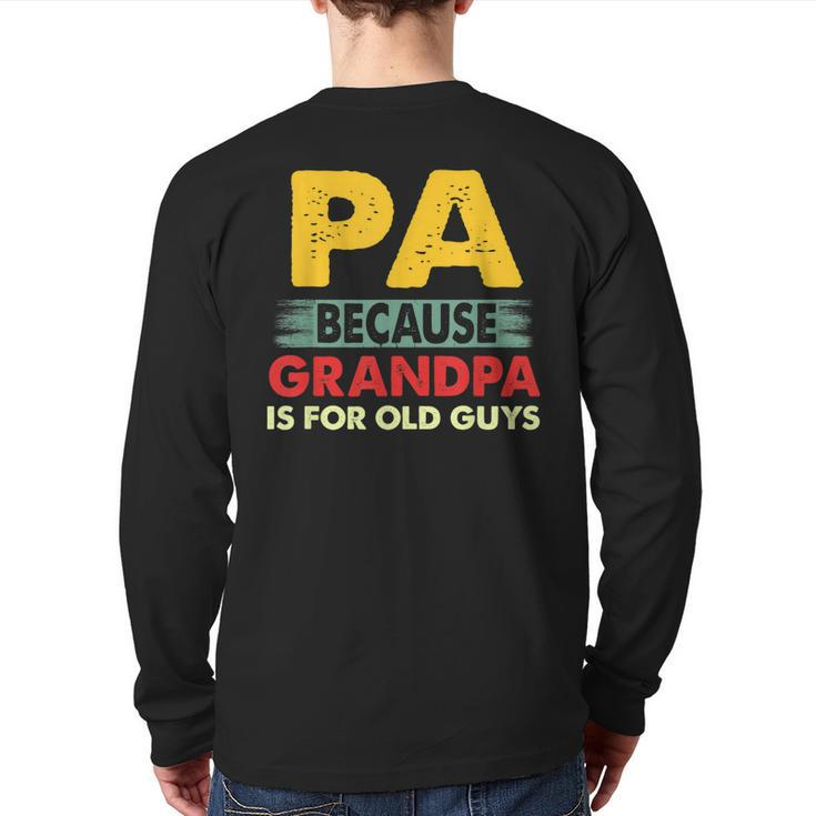 Pa Because Grandpa Is For Old Guys Vintage Pa Back Print Long Sleeve T-shirt