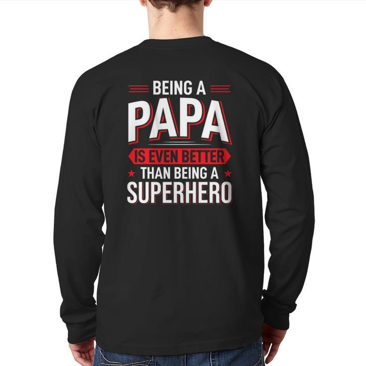 Being A Papa Is Even Better Than Being A Superhero Father's Day Back Print Long Sleeve T-shirt