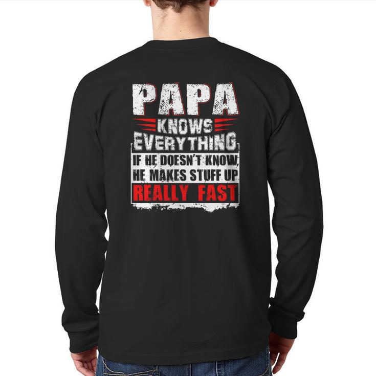 Papa Knows Everything If He Doesn't Know He Makes Stuff Up Realy Fast Father's Day Back Print Long Sleeve T-shirt