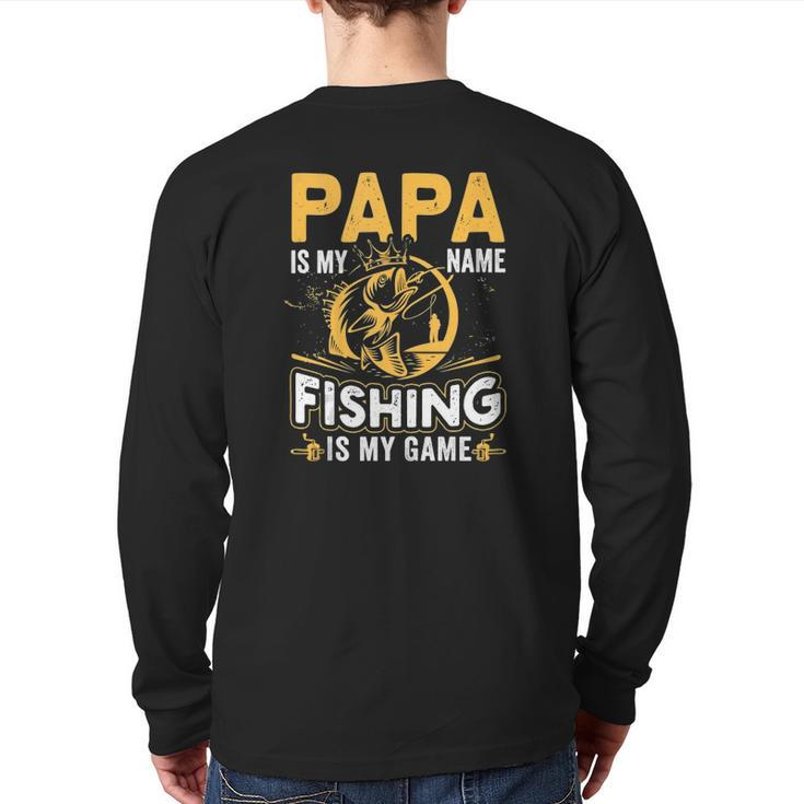 Papa Is My Name Fishing Is My Game  Back Print Long Sleeve T-shirt