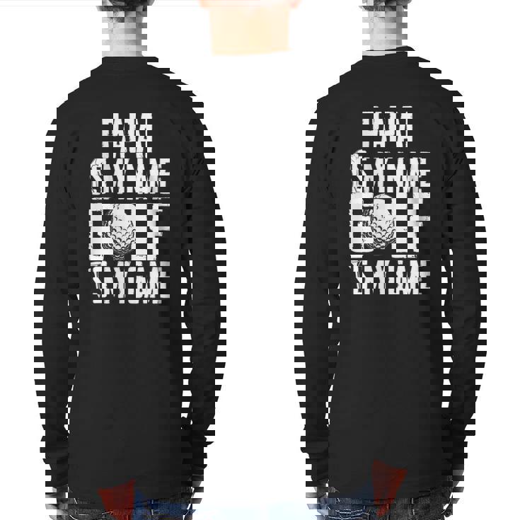 Papai Is My Name Golf Is My Game Love Golfing Back Print Long Sleeve T-shirt