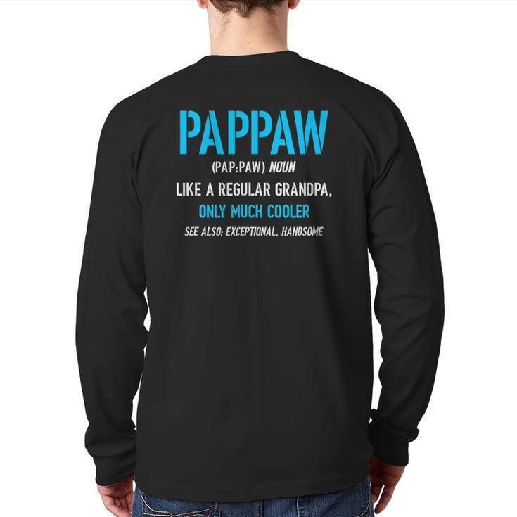Pappaw Like A Regular Definition Much Cooler Back Print Long Sleeve T-shirt