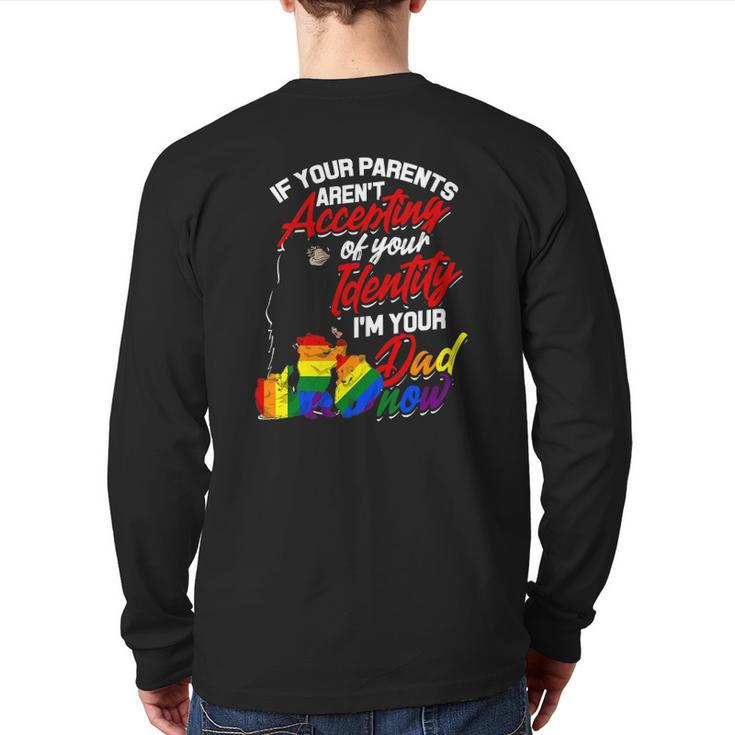 If Your Parents Aren't Accepting I'm Your Dad Now Lgbtq Hugs Back Print Long Sleeve T-shirt