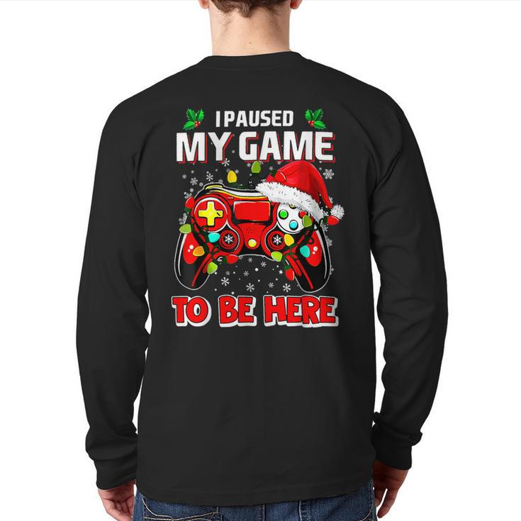 I Paused My Game To Be Here Ugly Sweater Christmas Men Back Print Long Sleeve T-shirt